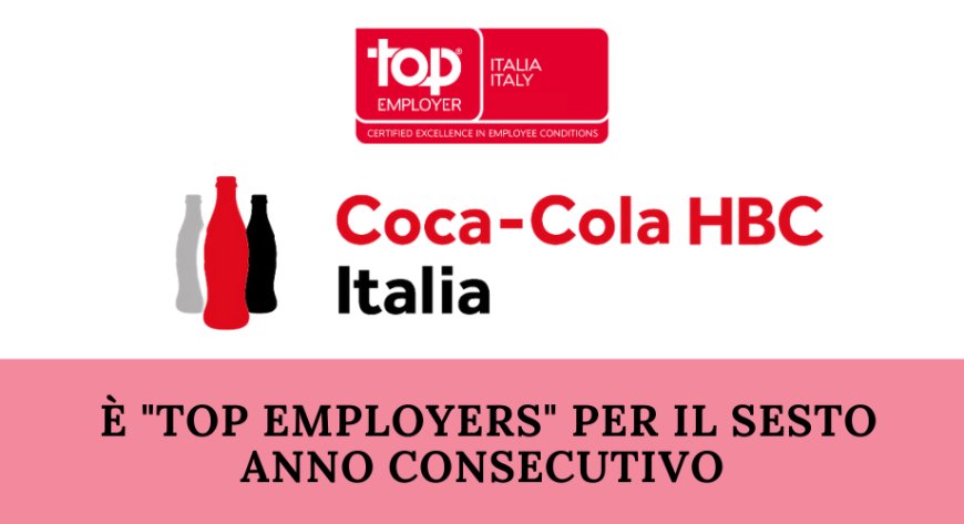 Coca-Cola Italia è "Top Employers" per il sesto anno consecutivo