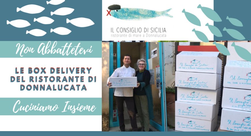 "Non Abbattetevi" e "Cuciniamo Insieme": le box delivery del ristorante Il Consiglio di Sicilia