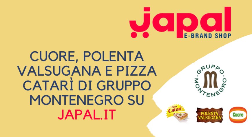 Cuore, Polenta Valsugana e Pizza Catarì di Gruppo Montenegro su Japal.it