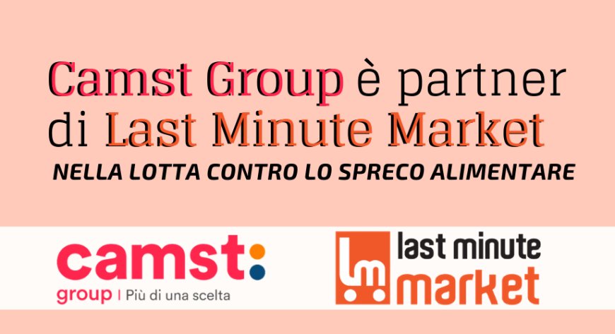 Camst Group è partner di Last Minute Market nella lotta allo spreco alimentare