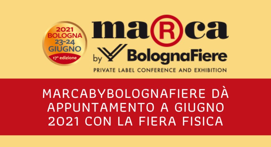 MarcabyBolognaFiere dà appuntamento a giugno 2021 con la fiera fisica