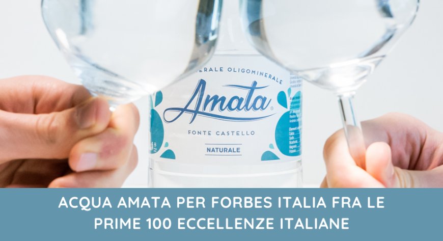 Acqua Amata per Forbes Italia fra le prime 100 eccellenze italiane