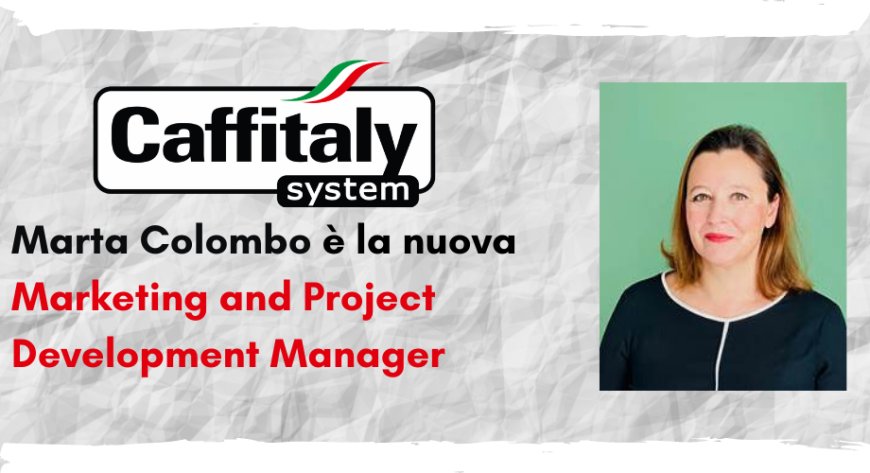 Caffitaly: Marta Colombo è la nuova Marketing and Project Development Manager