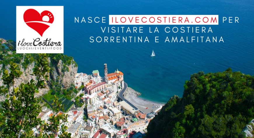 Nasce ilovecostiera.com per visitare la Costiera Sorrentina e Amalfitana