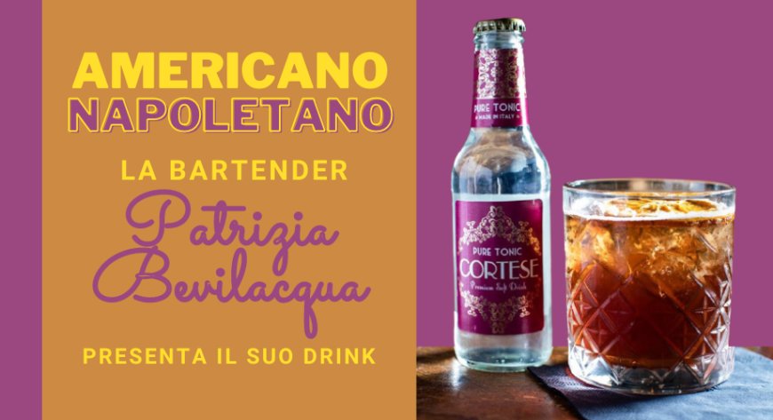 La bartender Patrizia Bevilacqua presenta il suo drink: Americano Napoletano