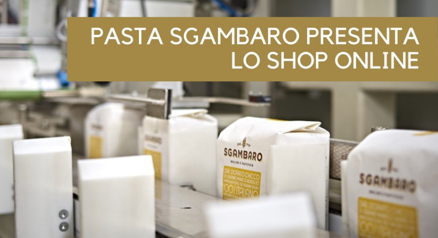 Pasta Sgambaro presenta lo shop online