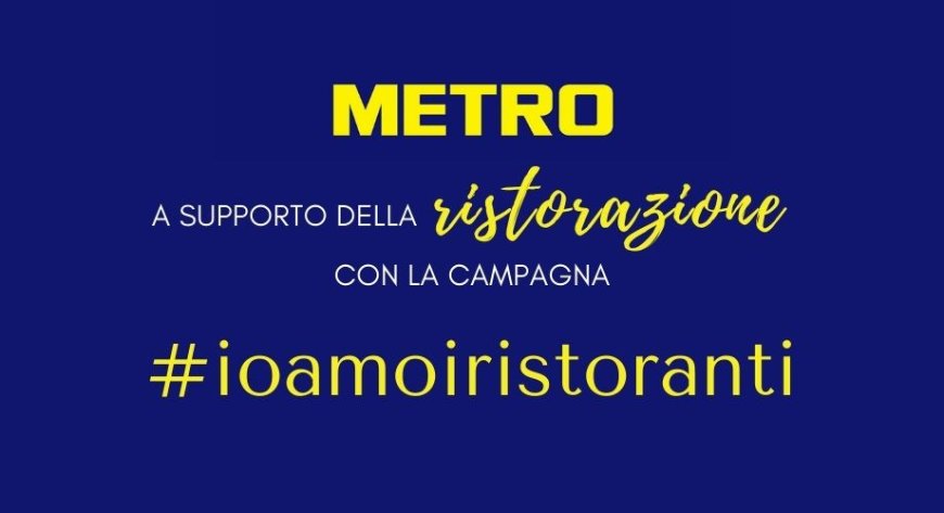 METRO Italia a supporto della ristorazione con la campagna digitale #ioamoiristoranti