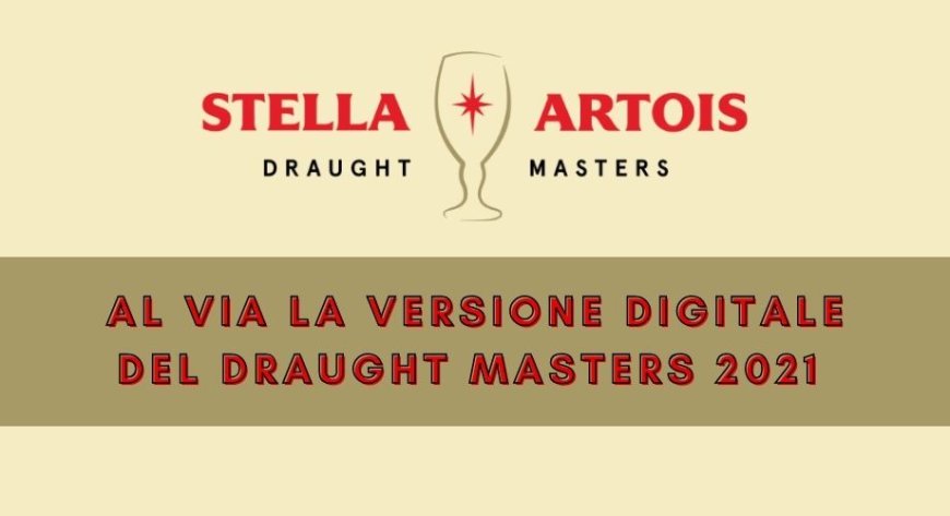 Stella Artois: al via la versione digitale del Draught Masters 2021