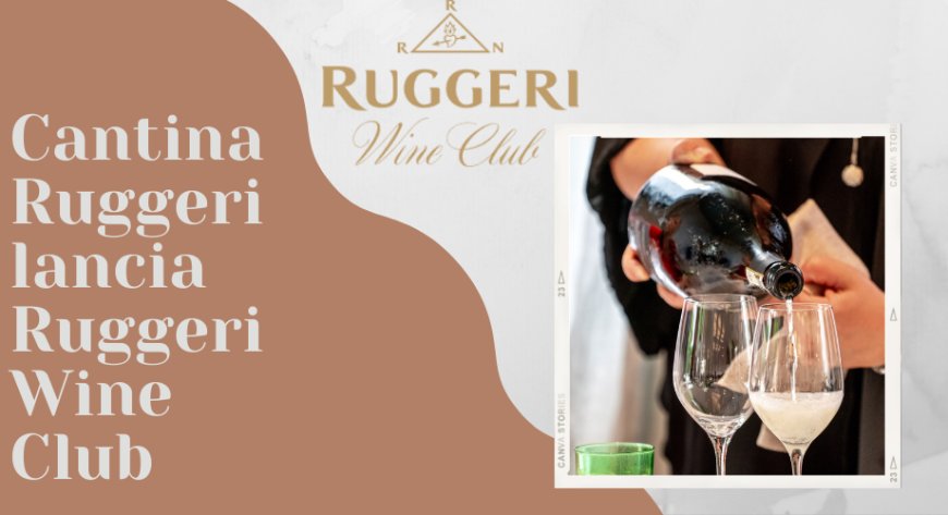 Cantina Ruggeri lancia Ruggeri Wine Club
