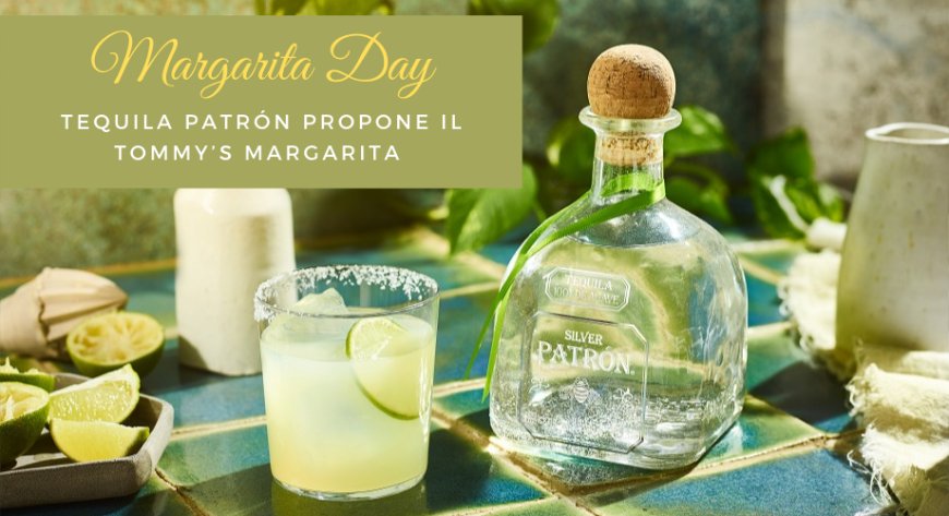 Margarita Day: Tequila PATRÓN propone il Tommy’s Margarita