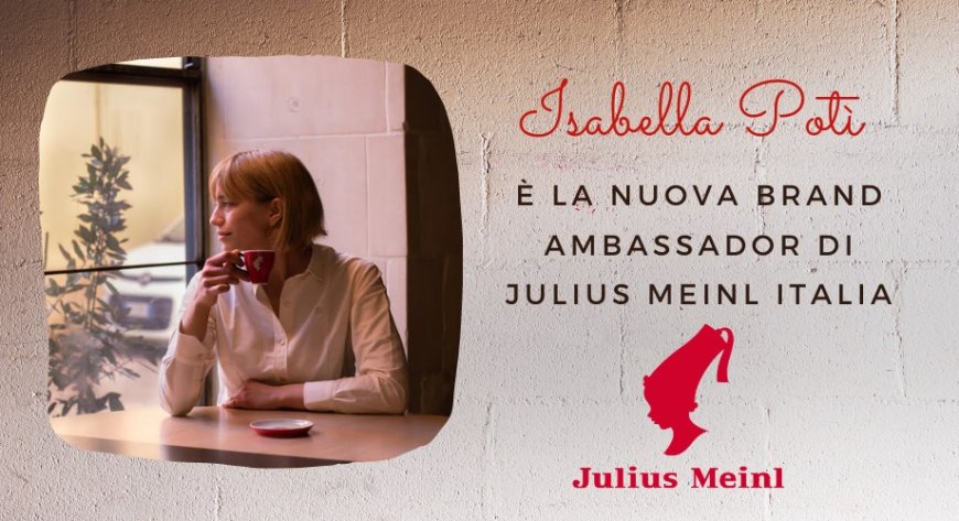 Isabella Potì è la nuova ambassador di Julius Meinl Italia
