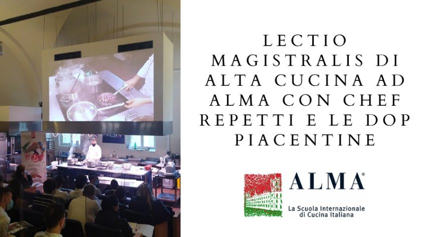 Lectio Magistralis di alta cucina ad ALMA con chef Repetti e le Dop Piacentine