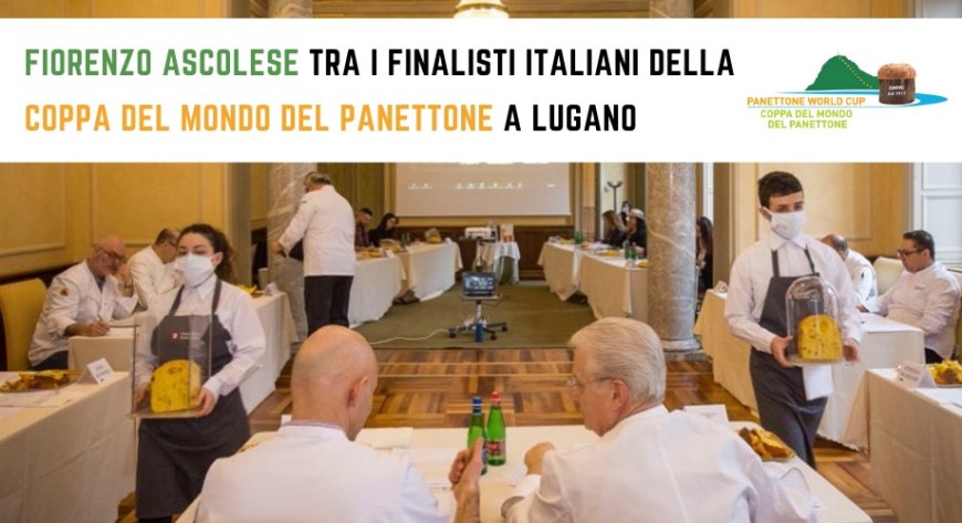 Fiorenzo Ascolese tra i finalisti italiani della Coppa del Mondo del Panettone a Lugano