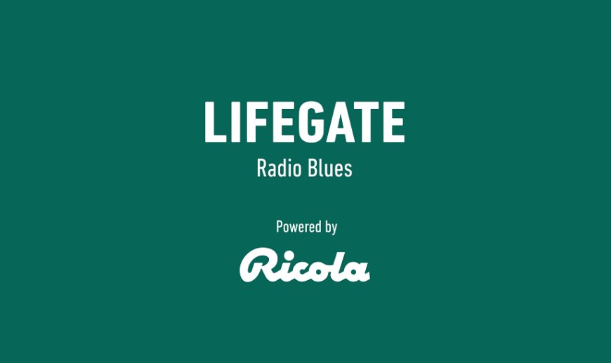 LifeGate Radio Blues, webradio creata con Ricola, ora anche sull'app LifeGate