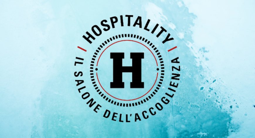 Hospitality - Il Salone dell'Accoglienza andrà in scena a febbraio 2021
