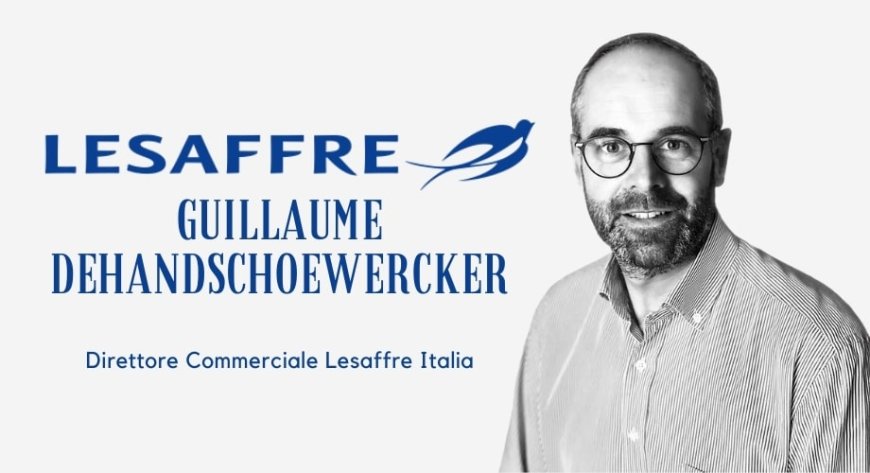 Lesaffre Italia: Guillaume Dehandschoewercker è il nuovo Direttore Commerciale