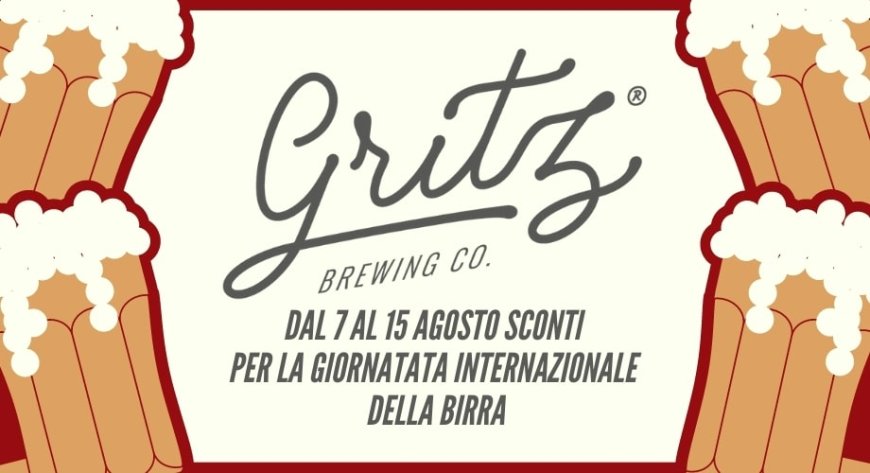 Birrificio Gritz lancia una promozione per festeggiare la Giornata Internazionale della Birra