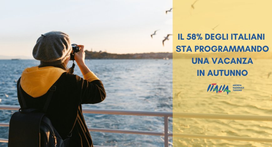 MIBACT-Enit: il 58% degli italiani sta programmando una vacanza in autunno