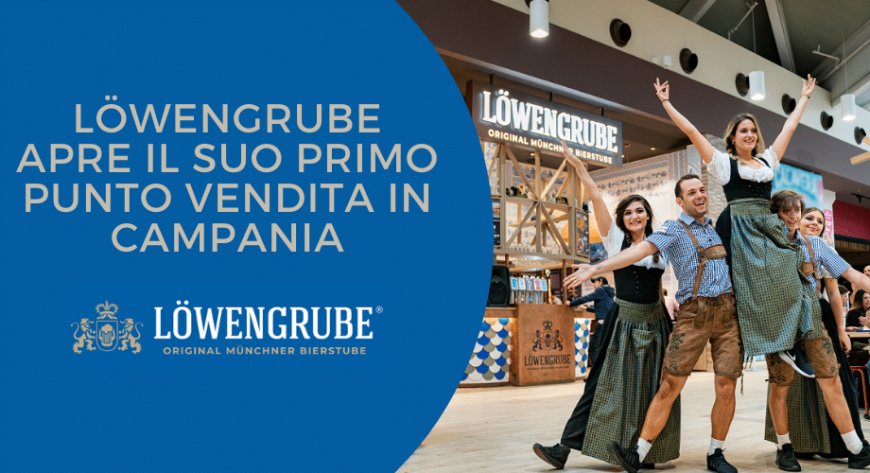 Löwengrube apre il suo primo punto vendita in Campania