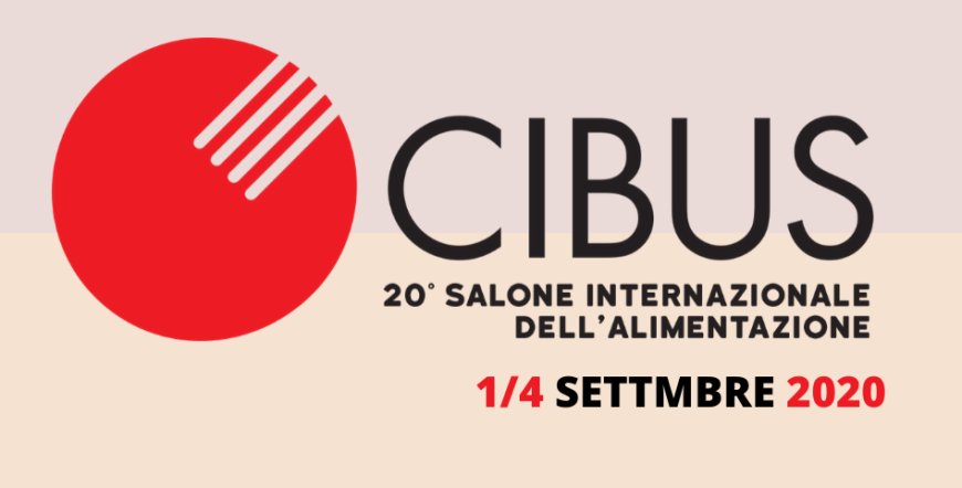 Cibus: l'edizione 2020 slitta a settembre