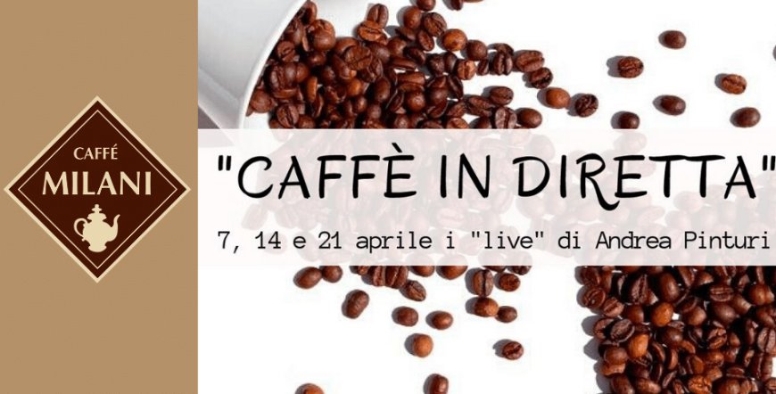 Caffè Milani: al via gli appuntamenti con "Caffè in Diretta"