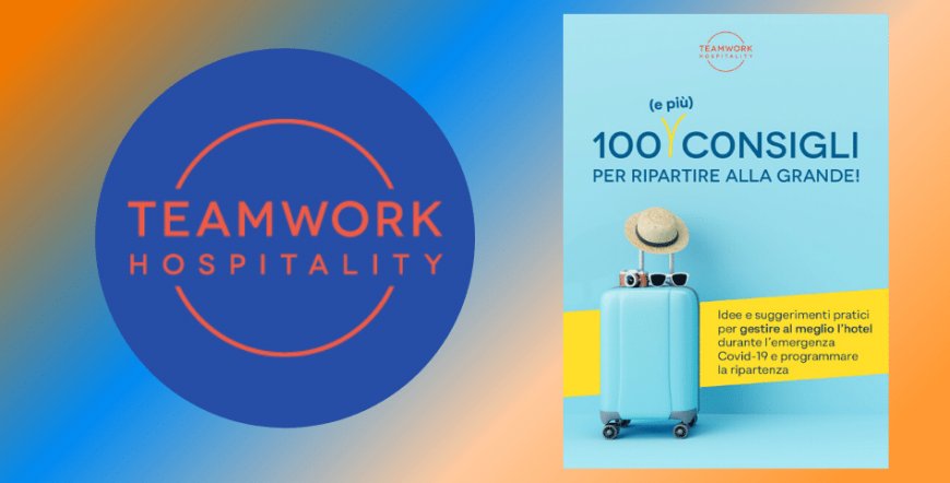 Da Teamwork l'ebook per gli albergatori "100 (e più) consigli per ripartire alla grande"