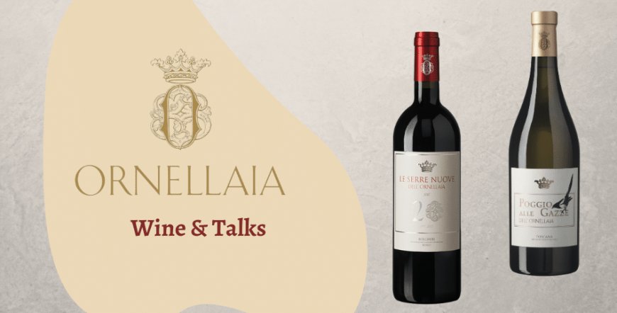 Ornellaia Wine & Talks: il terzo appuntamento dedicato a "Le Volte dell'Ornellaia"