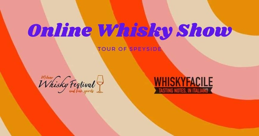 Online Whisky Show: degustazioni in diretta con Milano Whisky Festival e WhiskyFacile.it