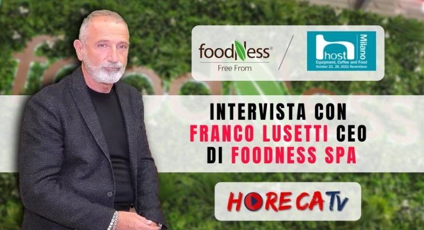 HorecaTV a Host 2021. Intervista con Franco Lusetti di Foodness SpA