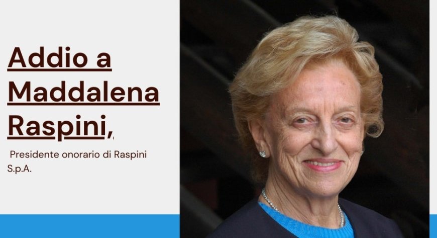 Addio a Maddalena Raspini, Presidente onorario di Raspini S.p.A.