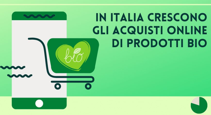 In Italia crescono gli acquisti online di prodotti bio