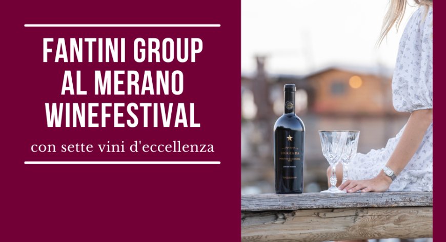 Fantini Group al Merano WineFestival con sette vini d'eccellenza