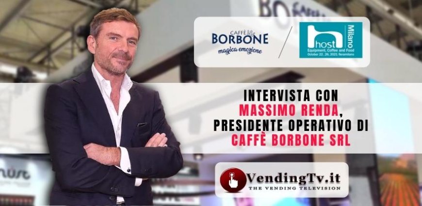 VendingTV a Host 2021. Intervista con Massimo Renda di Caffè Borbone Srl