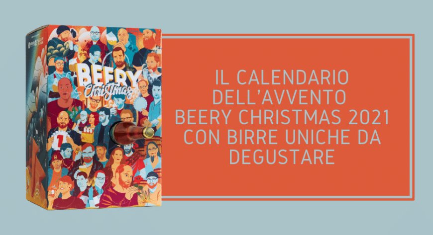 Il calendario dell'avvento Beery Christmas 2021 con birre uniche da degustare