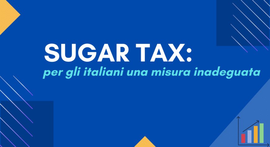 Sugar Tax: per gli italiani una misura inadeguata