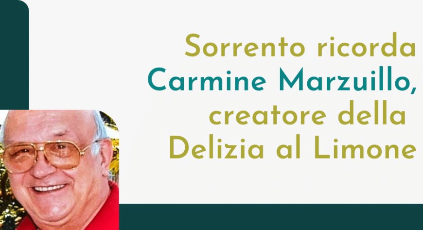 Sorrento ricorda Carmine Marzuillo, creatore della Delizia al Limone