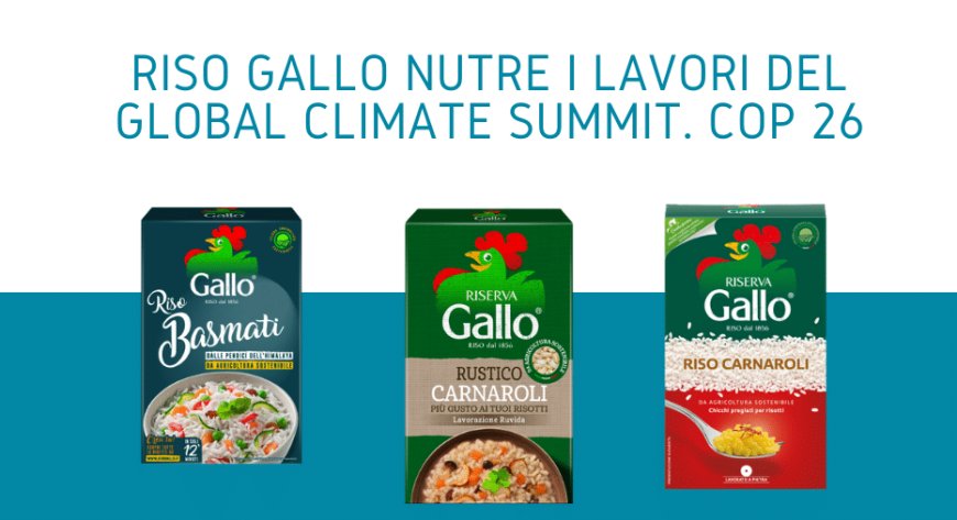 Riso Gallo nutre i lavori del Global Climate Summit. COP 26