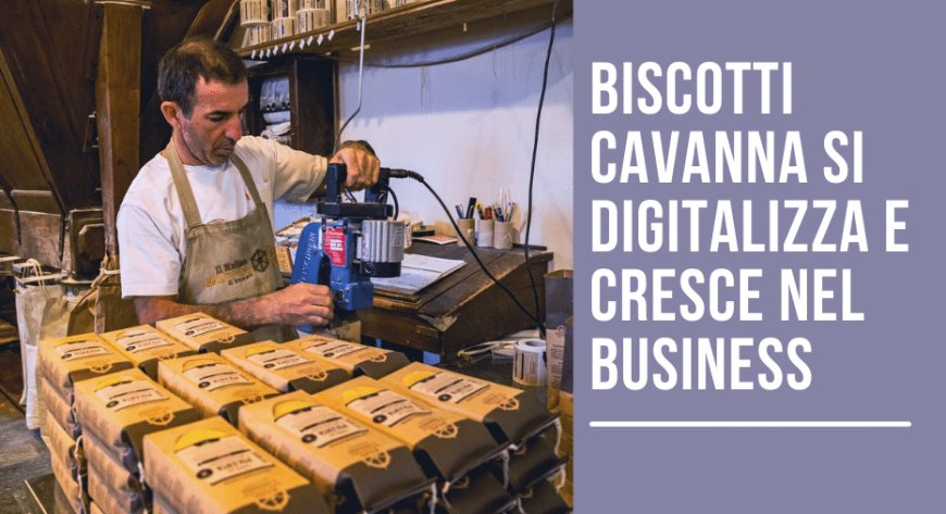 Biscotti Cavanna si digitalizza e cresce nel business