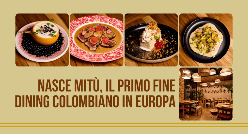 Nasce Mitù, il primo fine dining colombiano in Europa