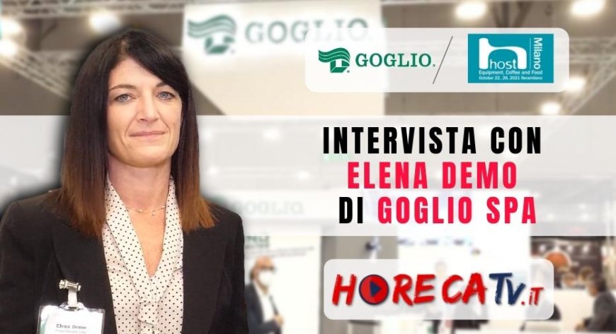 HorecaTV a Host 2021. Intervista con Elena Demo di Goglio SpA