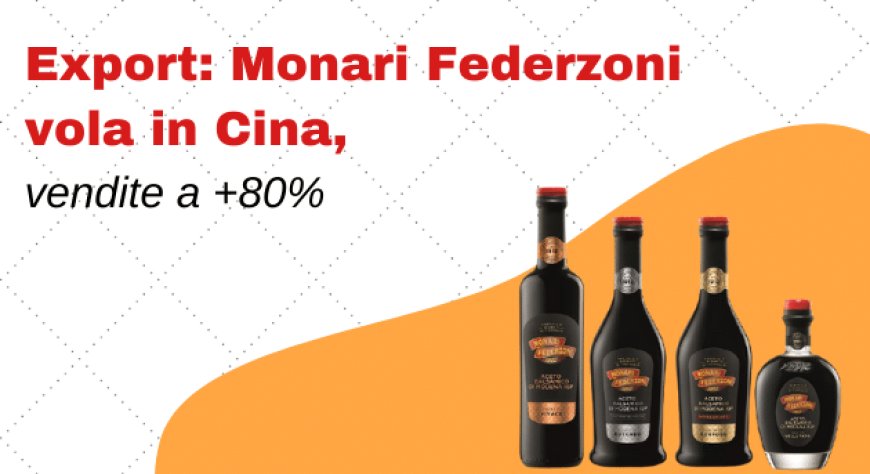 Export: Monari Federzoni vola in Cina, vendite a +80%