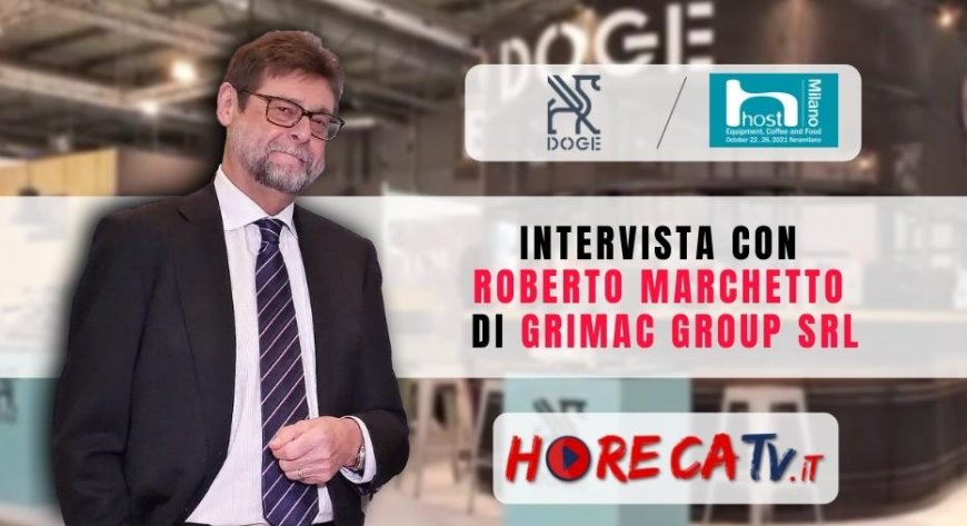 HorecaTV a Host 2021. Intervista con Roberto Marchetto di Grimac Group Srl