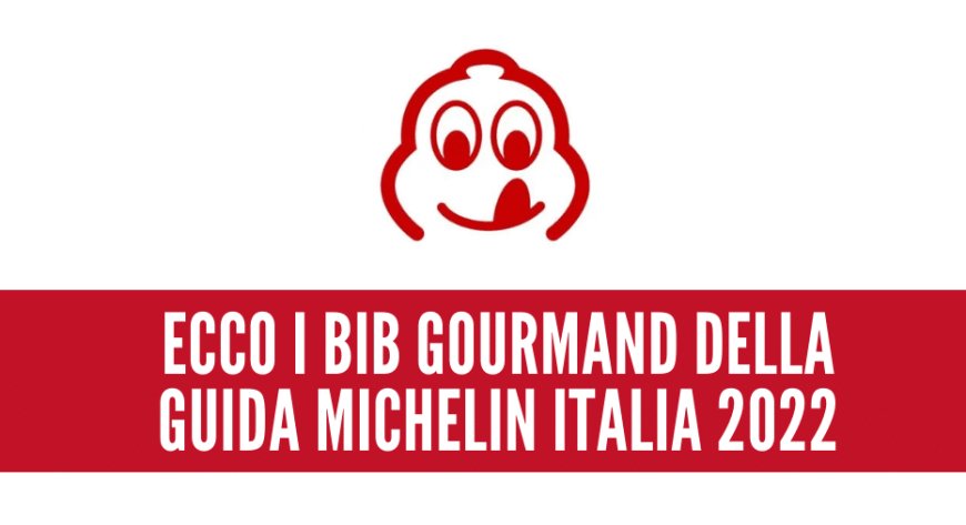 Ecco i Bib Gourmand della Guida Michelin Italia 2022