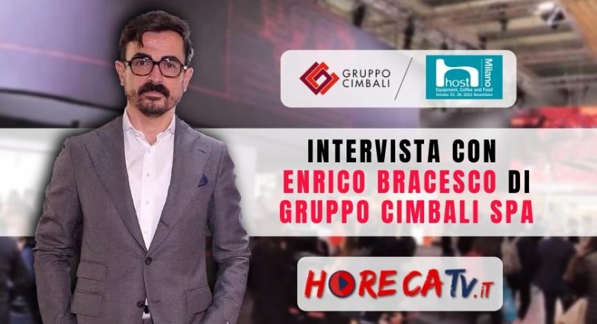 HorecaTV a Host 2021. Intervista con Enrico Bracesco di Gruppo Cimbali SpA