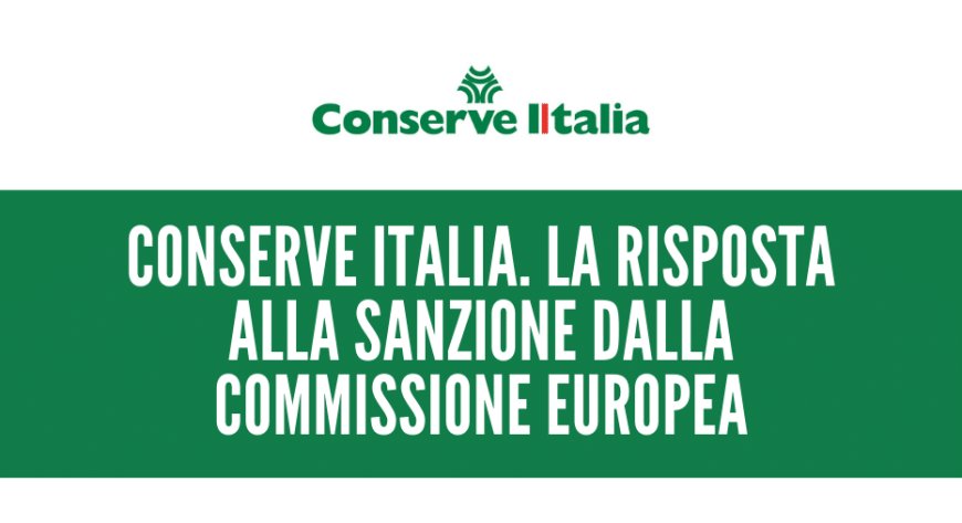 Conserve Italia. La risposta alla sanzione dalla Commissione Europea