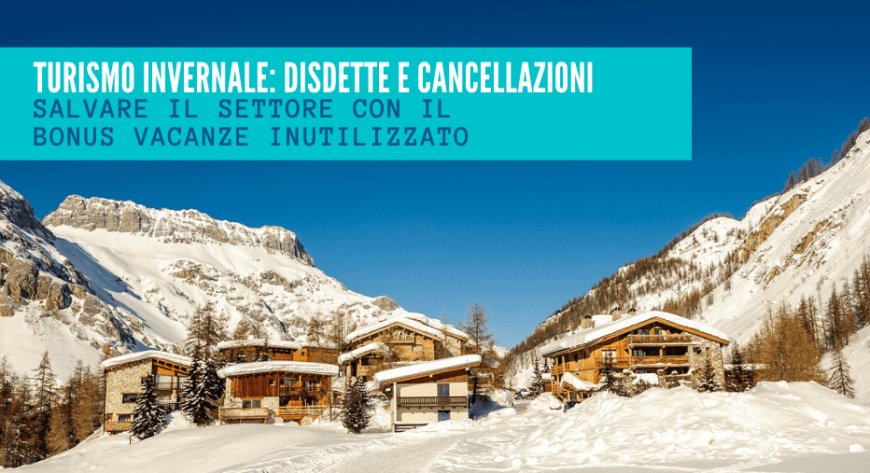 Turismo invernale: disdette e cancellazioni. Salvare il settore con il bonus vacanze inutilizzato