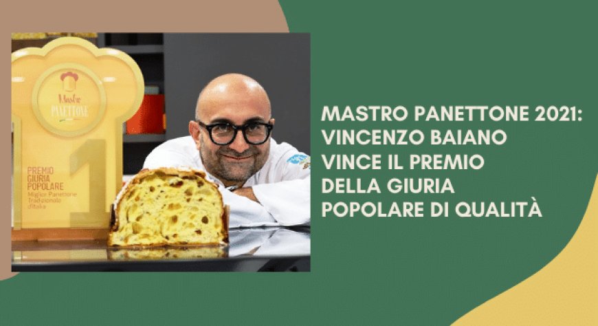 Mastro Panettone 2021: Vincenzo Baiano vince il premio della giuria popolare di qualità