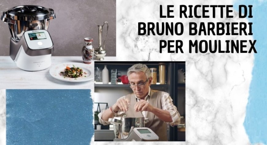 Le ricette di Bruno Barbieri per Moulinex