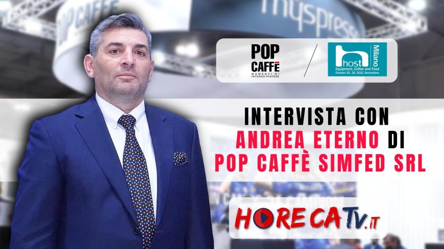 HorecaTV a Host 2021. Intervista con Andrea Eterno di POP Caffè - Simfed Srl