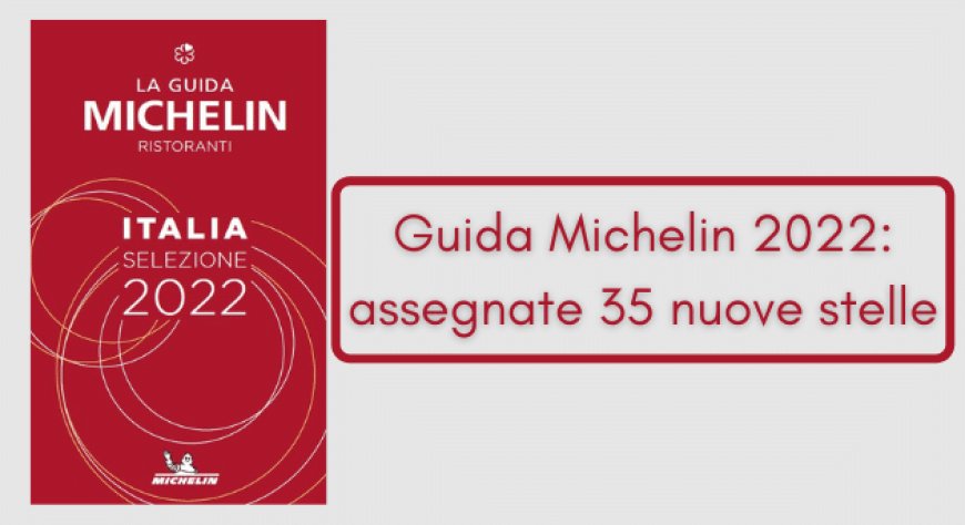 Guida Michelin 2022: assegnate 35 nuove stelle